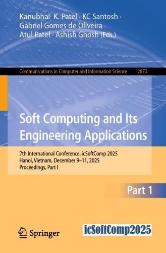 Soft Computing and Its Engineering Applications: 7th International Conference, icSoftComp 2025, Hanoi, Vietnam, December 9–11, 2025, Proceedings, Part I  by Kanubhai  K. Patel at Abbey's Bookshop, 