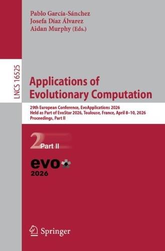 Applications of Evolutionary Computation: 29th European Conference, EvoApplications 2026, Held as Part of EvoStar 2026, Toulouse, France, April 8–10, 2026, Proceedings, Part II
