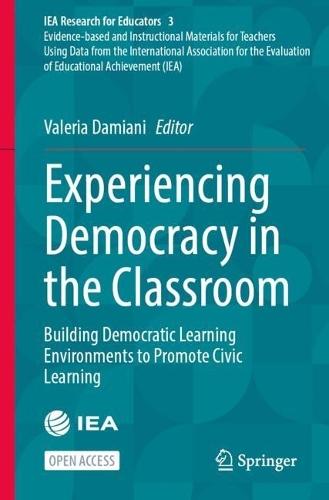 Experiencing Democracy in the Classroom: Building Democratic Learning Environments to Promote Civic Learning
