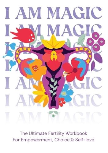 I am magic - The ultimate fertility workbook for empowerment, choice & self-love  by Valerie Kvita at Abbey's Bookshop, 