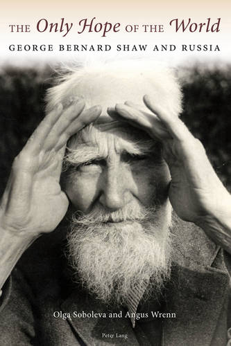 The Only Hope of the World: George Bernard Shaw and Russia  by Olga Soboleva at Abbey's Bookshop, 