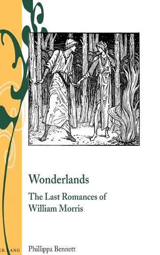Wonderlands: The Last Romances of William Morris  by Phillippa Bennett at Abbey's Bookshop, 