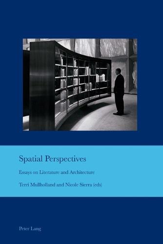 Spatial Perspectives: Essays on Literature and Architecture