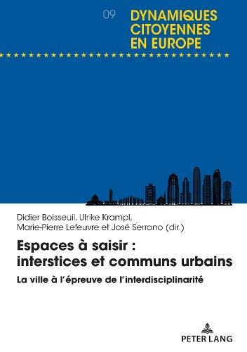 Espaces à saisir: interstices et communs urbains: La ville à l'épreuve de l'interdisciplinarité  by Didier Boisseuil at Abbey's Bookshop, 