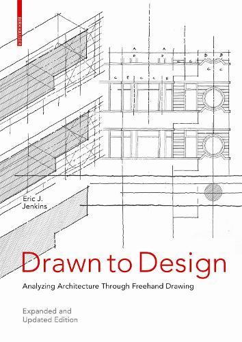 Drawn to Design: Analyzing Architecture Through Freehand Drawing -- Expanded and Updated Edition
