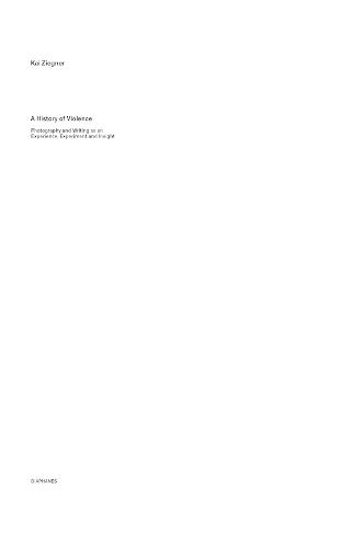 A History of Violence: Photography and Writing as an Experience, Experiment and Insight  by Kai Ziegner at Abbey's Bookshop, 