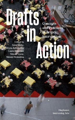 Drafts in Action: Concepts and Practices of Artistic Intervention  by Anna Kipke at Abbey's Bookshop, 