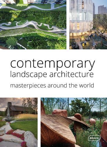 Contemporary Landscape Architecture: Masterpieces around the World  by Markus Sebastian Brau at Abbey's Bookshop, 