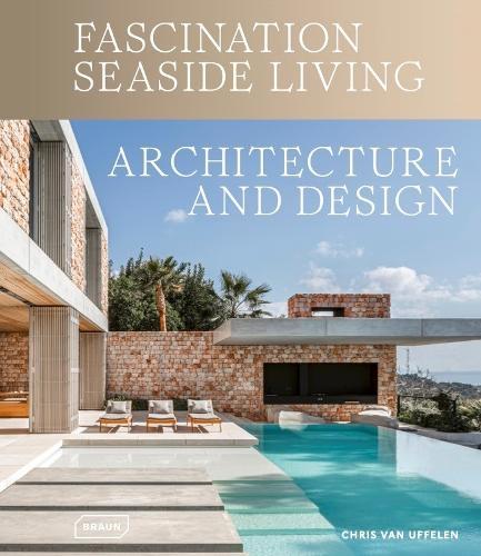 Fascination Seaside Living: Architecture & Design  by Chris van Uffelen at Abbey's Bookshop, 