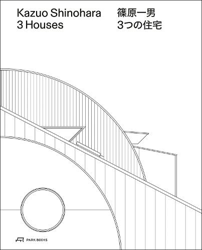Kazuo Shinohara – 3 Houses. 2nd edition: House in White, House in Uehara, House in Yokohama  by Christian Dehli at Abbey's Bookshop, 