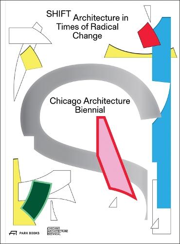 SHIFT: Architecture in Times of Radical Change  by Florencia Rodriguez at Abbey's Bookshop, 
