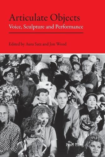 Articulate Objects: Voice, Sculpture and Performance