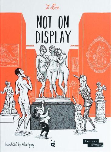 Not On Display: A Graphic Novel About Female Nudes in the Louvre  by Zelba at Abbey's Bookshop, 