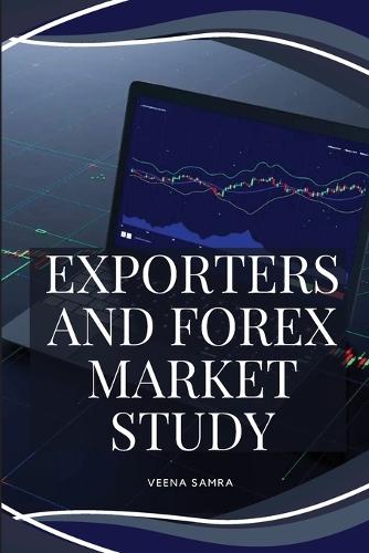 Exporters and Forex Market Study  by Samra Veena at Abbey's Bookshop, 