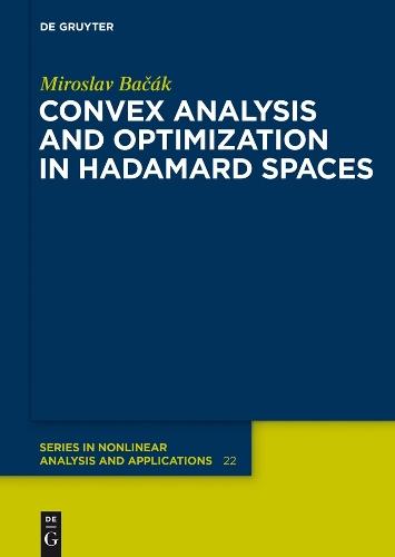Convex Analysis and Optimization in Hadamard Spaces  by Miroslav Bacak at Abbey's Bookshop, 