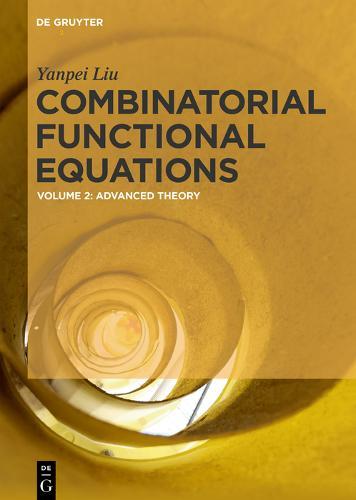 Combinatorial Functional Equations: Advanced Theory  by Yanpei Liu at Abbey's Bookshop, 