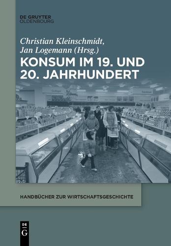 Konsum im 19. und 20. Jahrhundert  by Christian Kleinschmidt at Abbey's Bookshop, 