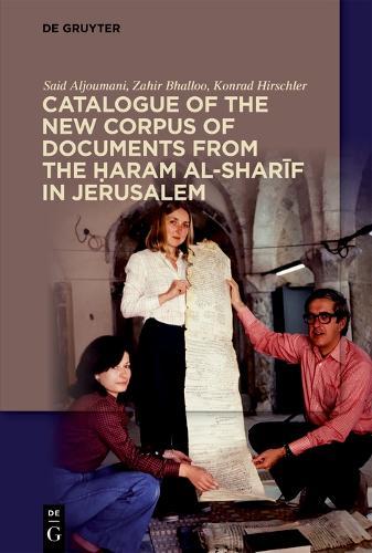 Catalogue of the New Corpus of Documents from the Ḥaram al-sharīf in Jerusalem  by Said Aljoumani at Abbey's Bookshop, 