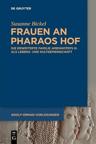 Frauen an Pharaos Hof: Die erweiterte Familie Amenhoteps III. als Lebens- und Kultgemeinschaft  by Susanne Bickel at Abbey's Bookshop, 