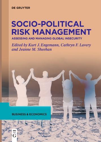 Socio-Political Risk Management: Assessing and Managing Global Insecurity  by Kurt J. Engemann at Abbey's Bookshop, 