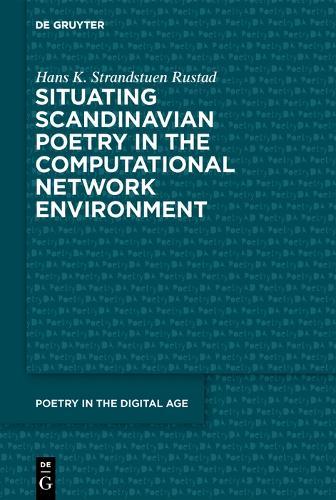 Situating Scandinavian Poetry in the Computational Network Environment  by Hans Kristian Strandstuen Rustad at Abbey's Bookshop, 