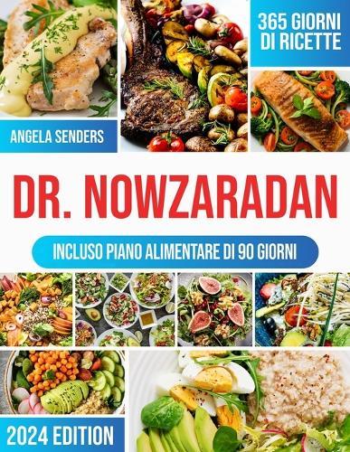 Dr. Nowzaradan: 365 giorni di Ricette Ipocaloriche, Deliziose e Convenienti La tua guida completa per Perdere peso, con piani nutrizionali per ogni stagione e un Programma Dietetico di 90 giorni  by Angela Senders at Abbey's Bookshop, 