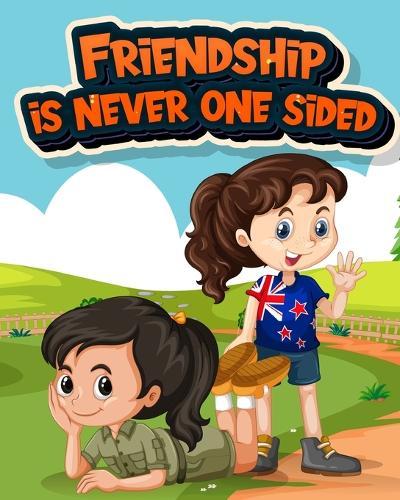 Friendship is never one sided