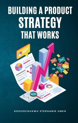Building a Product Strategy That Works  by Kosisochukwu Stephanie Umeh at Abbey's Bookshop, 