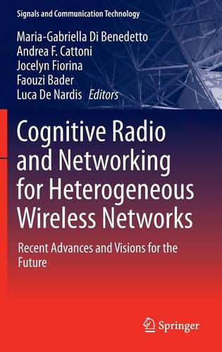 Cognitive Radio and Networking for Heterogeneous Wireless Networks: Recent Advances and Visions for the Future  by Maria-Gabriella Di Benedetto at Abbey's Bookshop, 
