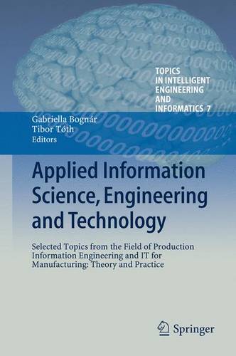 Applied Information Science, Engineering and Technology: Selected Topics from the Field of Production Information Engineering and IT for Manufacturing: Theory and Practice  by Gabriella Bognár at Abbey's Bookshop, 