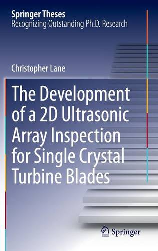 The Development of a 2D Ultrasonic Array Inspection for Single Crystal Turbine Blades  by Christopher Lane at Abbey's Bookshop, 