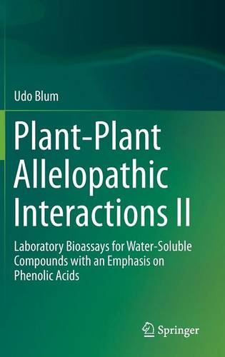 Plant-Plant Allelopathic Interactions II: Laboratory Bioassays for Water-Soluble Compounds with an Emphasis on Phenolic Acids