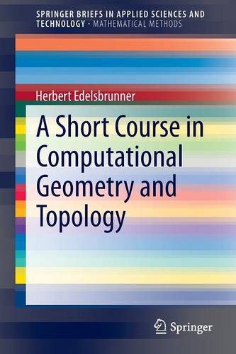 A Short Course in Computational Geometry and Topology  by Herbert Edelsbrunner at Abbey's Bookshop, 