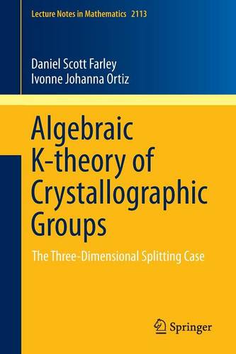 Algebraic K-theory of Crystallographic Groups: The Three-Dimensional Splitting Case  by Daniel Scott Farley at Abbey's Bookshop, 