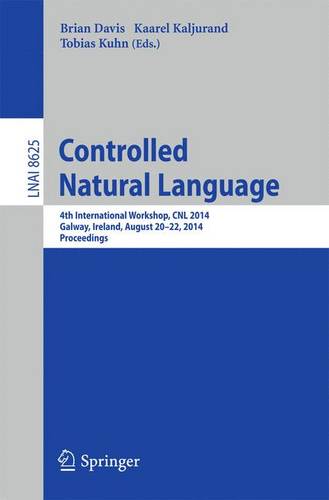 Controlled Natural Language: 4th International Workshop, CNL 2014, Galway, Ireland, August 20-22, 2014, Proceedings  by Brian Davis at Abbey's Bookshop, 