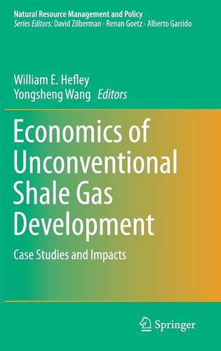 Economics of Unconventional Shale Gas Development: Case Studies and Impacts  by William E. Hefley at Abbey's Bookshop, 
