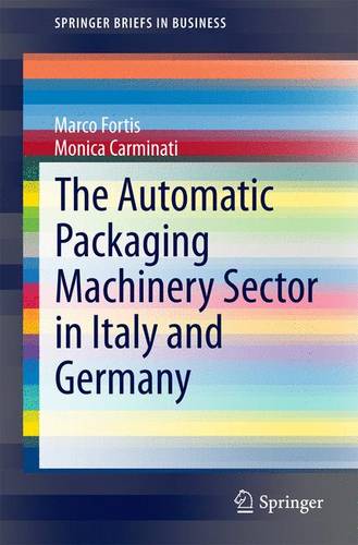 The Automatic Packaging Machinery Sector in Italy and Germany  by Marco Fortis at Abbey's Bookshop, 