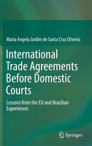 International Trade Agreements Before Domestic Courts: Lessons from the EU and Brazilian Experiences  by Maria Angela Jardim de Santa Cruz Oliveira at Abbey's Bookshop, 