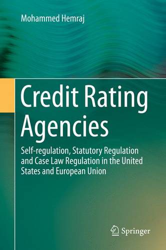Credit Rating Agencies: Self-regulation, Statutory Regulation and Case Law Regulation in the United States and European Union  by Mohammed Hemraj at Abbey's Bookshop, 