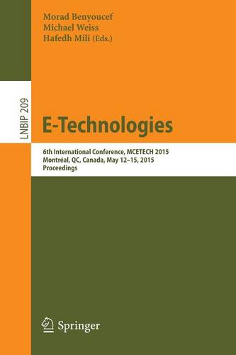 E-Technologies: 6th International Conference, MCETECH 2015, Montréal, QC, Canada, May 12-15, 2015, Proceedings  by Morad Benyoucef at Abbey's Bookshop, 