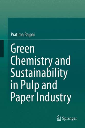 Green Chemistry and Sustainability in Pulp and Paper Industry  by Pratima Bajpai at Abbey's Bookshop, 
