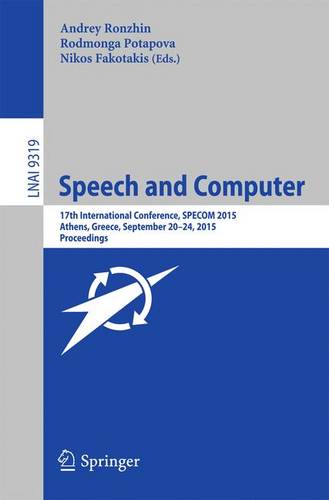 Speech and Computer: 17th International Conference, SPECOM 2015, Athens, Greece, September 20-24, 2015, Proceedings  by Andrey Ronzhin at Abbey's Bookshop, 