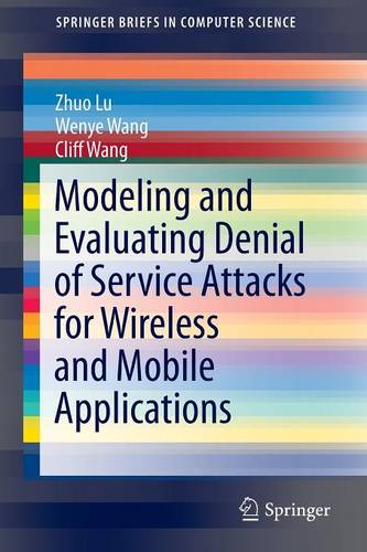 Modeling and Evaluating Denial of Service Attacks for Wireless and Mobile Applications  by Zhou Lu at Abbey's Bookshop, 