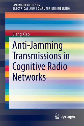 Anti-Jamming Transmissions in Cognitive Radio Networks  by Liang Xiao at Abbey's Bookshop, 