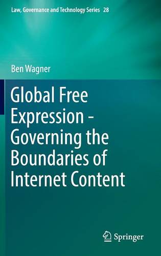 Global Free Expression - Governing the Boundaries of Internet Content  by Ben Wagner at Abbey's Bookshop, 