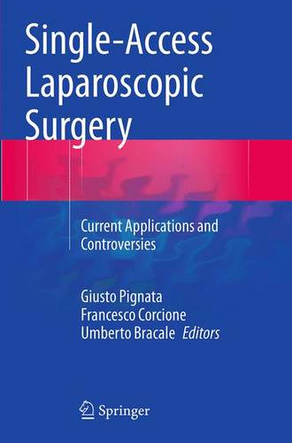 Single-Access Laparoscopic Surgery: Current Applications and Controversies  by Giusto Pignata at Abbey's Bookshop, 