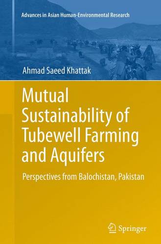 Mutual Sustainability of Tubewell Farming and Aquifers: Perspectives from Balochistan, Pakistan  by Ahmad Saeed Khattak at Abbey's Bookshop, 