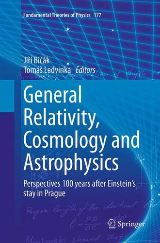 General Relativity, Cosmology and Astrophysics: Perspectives 100 years after Einstein's stay in Prague  by Jiří Bičák at Abbey's Bookshop, 