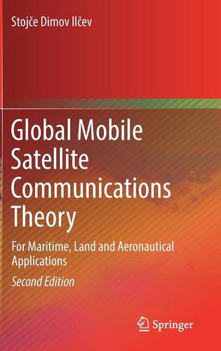 Global Mobile Satellite Communications Theory: For Maritime, Land and Aeronautical Applications  by Stojče Dimov Ilčev at Abbey's Bookshop, 