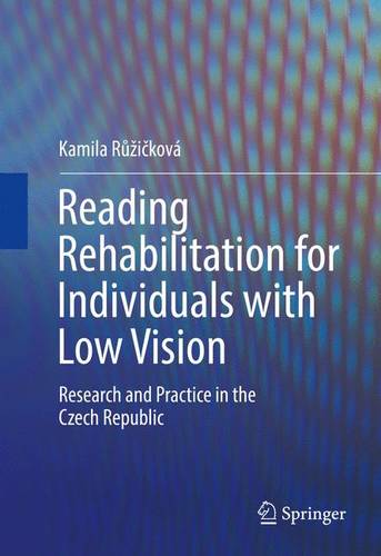 Reading Rehabilitation for Individuals with Low Vision: Research and Practice in the Czech Republic  by Kamila Růžičková at Abbey's Bookshop, 